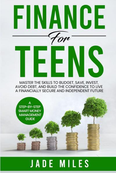 Finance for Teens A Step-by-Step Smart Money Management Guide