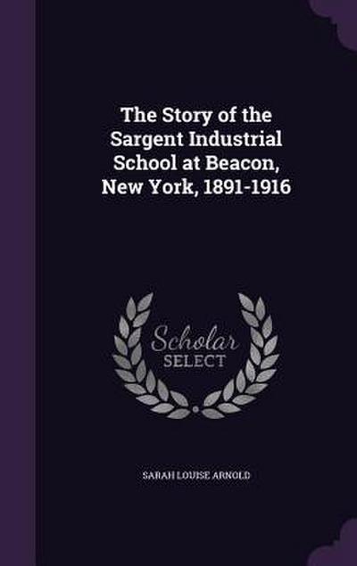 The Story of the Sargent Industrial School at Beacon, New York, 1891-1916