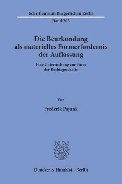 Die Beurkundung als materielles Formerfordernis der Auflassung.