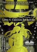 Libro 4. Caminos Del Destino