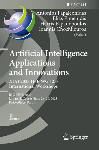 Artificial Intelligence Applications and Innovations. AIAI 2025 IFIP WG 12.5 International Workshops