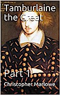 Tamburlaine the Great — Part 1