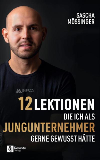 12 Lektionen, die ich als Jungunternehmer gerne gewusst hätte