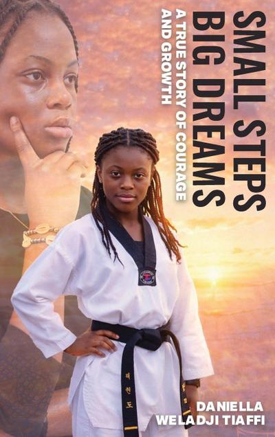 Small Steps Big Dreams A True Story of Courage and Growth