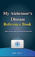 My Alzheimer’s Disease Reference Book (Reference Books, #3)