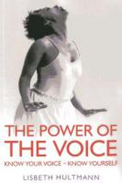 The Power of the Voice: Know Your Voice - Know Yourself