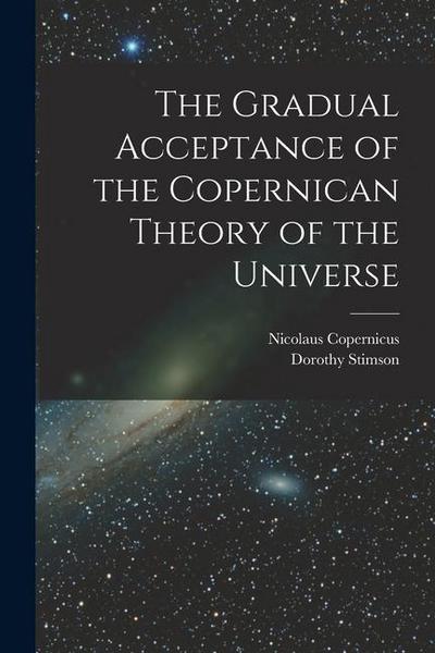 The Gradual Acceptance of the Copernican Theory of the Universe