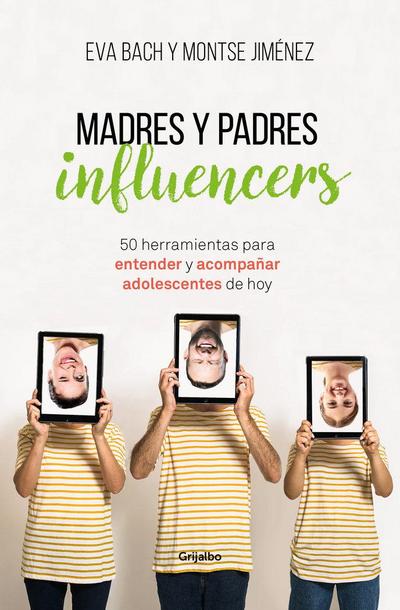 Madres y padres influencers : 50 herramientas para entender y acompañar a adolescentes de hoy