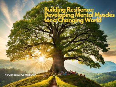 Building Resilience: Developing Mental Muscles for a Ch¿anging World (Holistic Harmony: Optimizing Your Mind, Body, and Spirit with AI Guidance, #2)