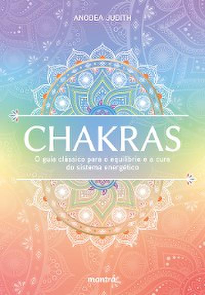 Chakras — O guia clássico para o equilíbrio e a cura do sistema energético