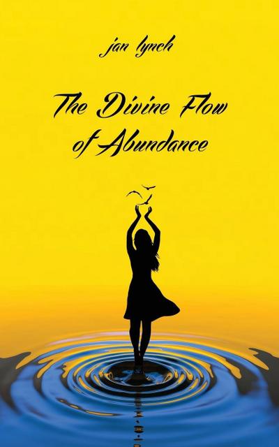 Lynch, J: DIVINE FLOW OF ABUNDANCE