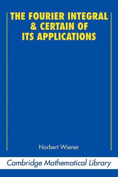 The Fourier Integral and Certain of Its Applications