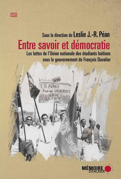 Entre savoir et democratie. Les luttes de l’Union nationale des Etudiants haitiens  sous le gouvernement de Francois Duvalier