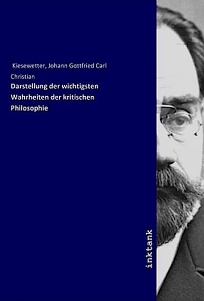 Darstellung der wichtigsten Wahrheiten der kritischen Philosophie