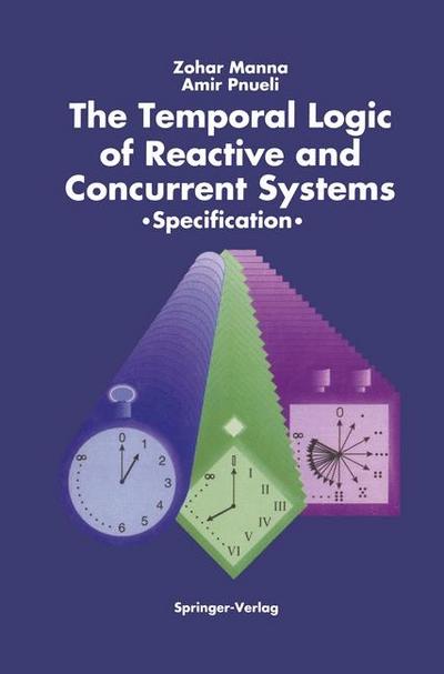 Temporal Logic of Reactive and Concurrent Systems
