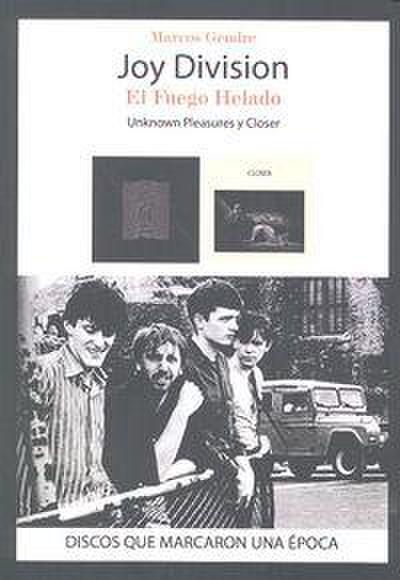 Joy Division : el fuego helado : "Unknown Pleasures" y "Closer"