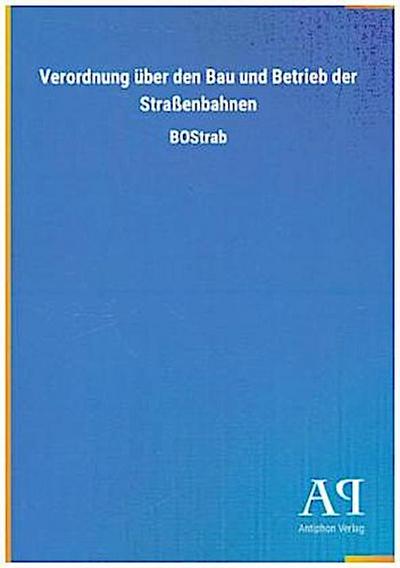 Verordnung über den Bau und Betrieb der Straßenbahnen