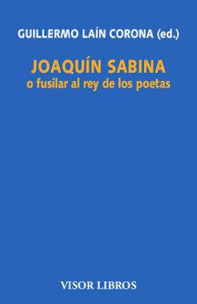 Joaquín Sabina o fusilar al rey de los poetas