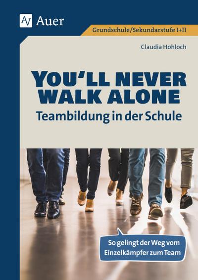 You’ll never walk alone: Teambildung in der Schule