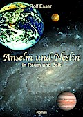 Anselm und Neslin in Raum und Zeit - Rolf Esser