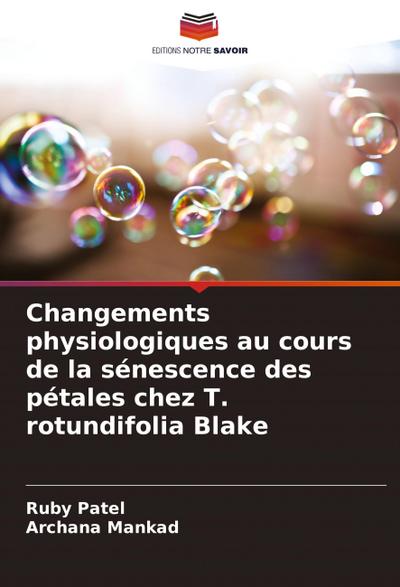 Changements physiologiques au cours de la sénescence des pétales chez T. rotundifolia Blake