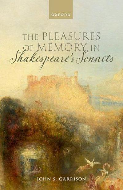 The Pleasures of Memory in Shakespeare’s Sonnets