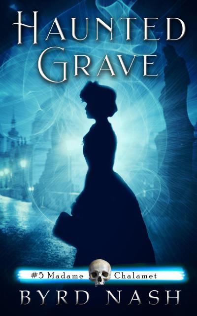 Haunted Grave (Madame Chalamet Ghost Mysteries, #5)