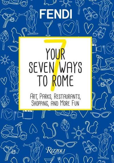 Your Seven Ways to Rome: Art, Parks, Restaurants, Shopping, and More Fun