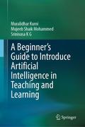 A Beginner’s Guide to Introduce Artificial Intelligence in Teaching and Learning