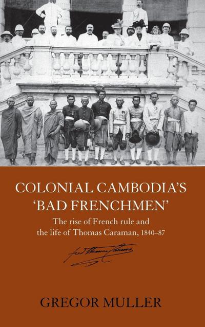 Colonial Cambodia’s ’Bad Frenchmen’