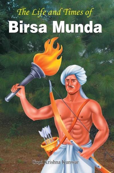 The Life and Times of Birsa Munda