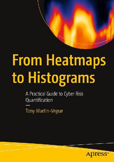 From Heatmaps to Histograms: A Practical Guide to Cyber Risk Quantification