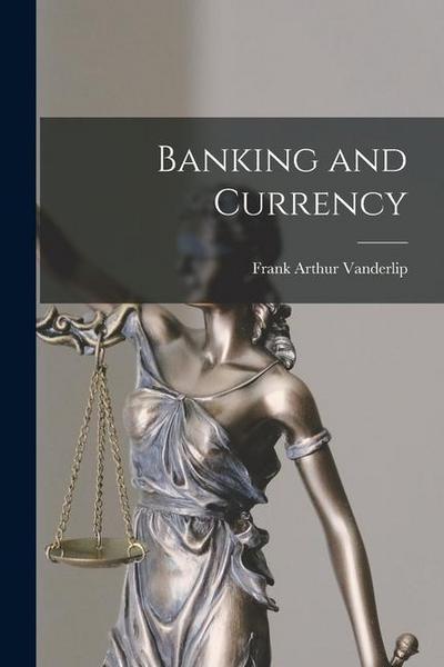 Banking and Currency