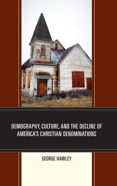 Demography, Culture, and the Decline of America’s Christian Denominations