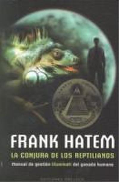 La conjura de los reptilianos : manual de gestión "illuminati" del ganado humano