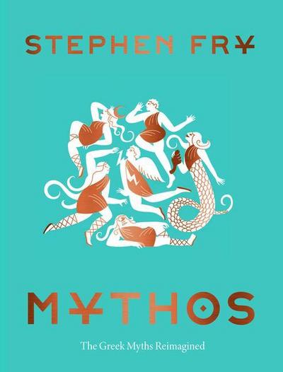 Mythos: The Greek Myths Reimagined (Stephen Fry’s Greek Myths)