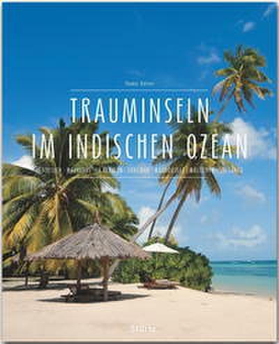 Trauminseln im Indischen Ozean - Seychellen Mauritius La Réunion Sansibar Madagaskar Malediven Sri Lanka
