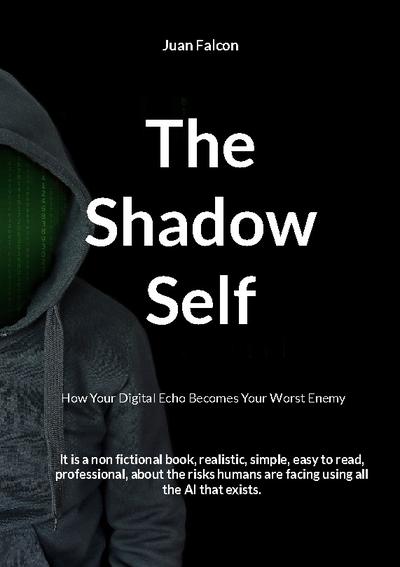 The Shadow Self: How Your Digital Echo Becomes Your Worst Enemy