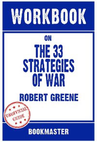 Workbook on The 33 Strategies Of War by Robert Greene | Discussions Made Easy