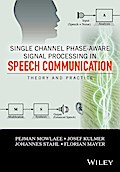 Single Channel Phase-Aware Signal Processing in Speech Communication