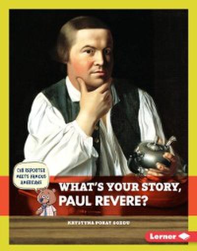 What’s Your Story, Paul Revere?