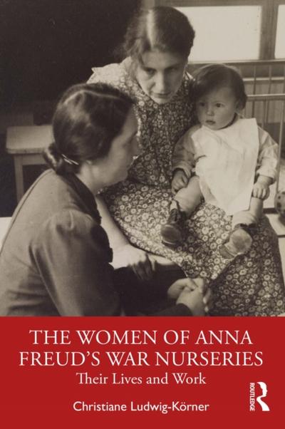 Women of Anna Freud’s War Nurseries