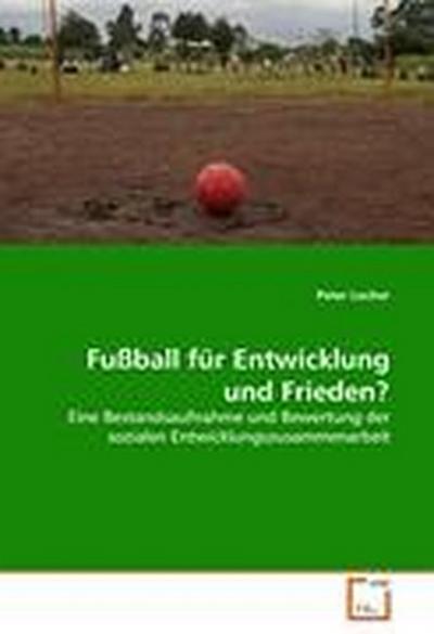 Fußball für Entwicklung und Frieden?