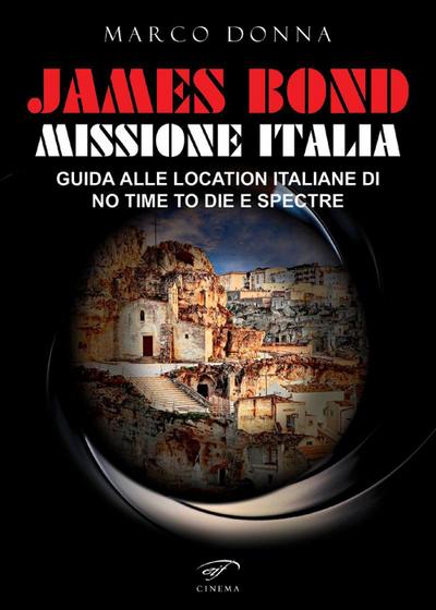 James Bond, Missione Italia. Guida alle location italiane di ’No Time To Die’ e ’Spectre’