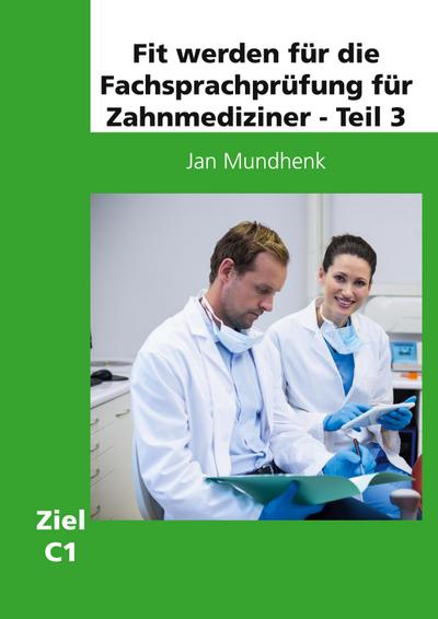 Fit werden für die  Fachsprachprüfung für Zahnmediziner - Teil 3