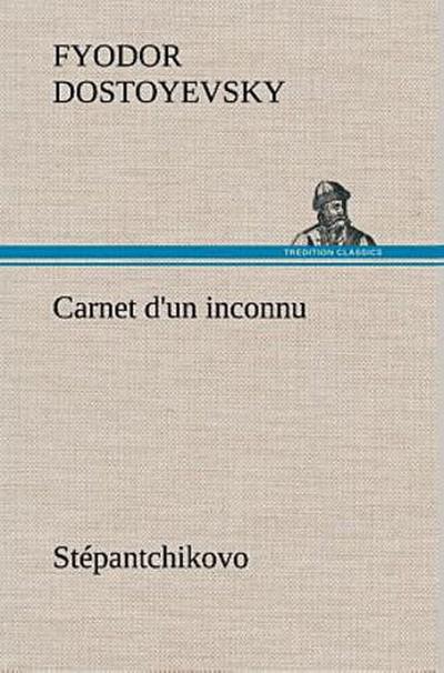 Carnet d’un inconnu (Stépantchikovo)