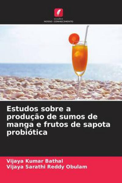 Estudos sobre a produção de sumos de manga e frutos de sapota probiótica
