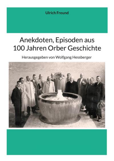 Anekdoten, Episoden aus 100 Jahren Orber Geschichte