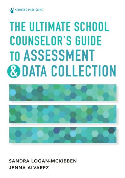 The Ultimate School Counselor’s Guide to Assessment and Data Collection