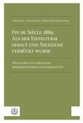 Fin de Siècle 1889: Als der Eiffelturm gebaut und Nietzsche verrückt wurde